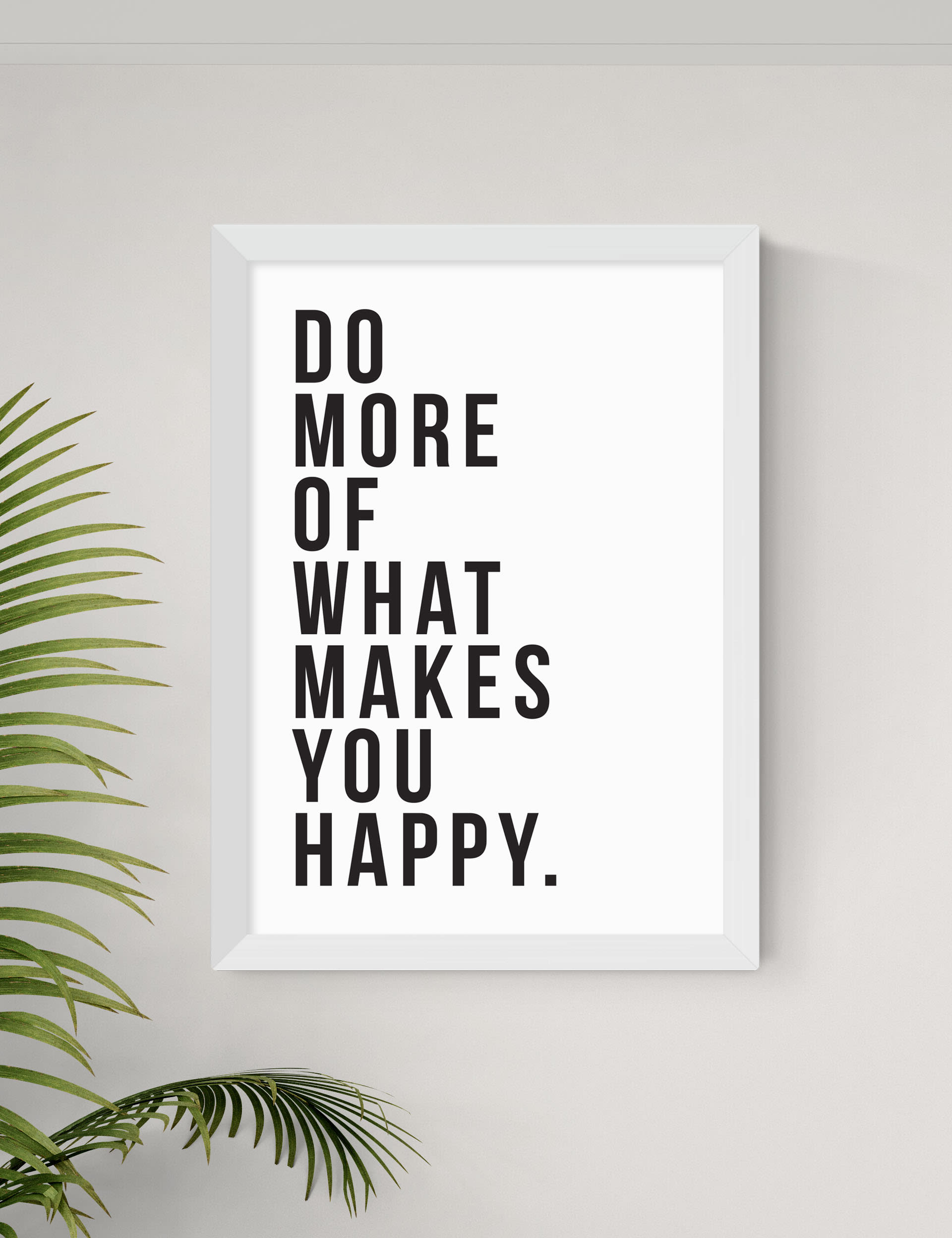 East End Prints Do More Of What Makes You Happy Framed Art - A3 - White, White,Natural,Black