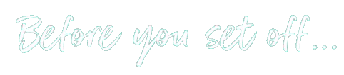 Before you set off…