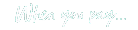 When you pay…