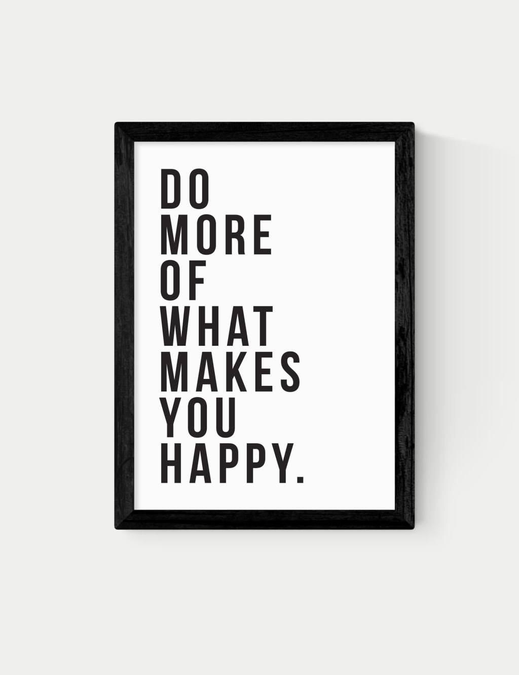 Do More Of What Makes You Happy Framed Art 1 of 3