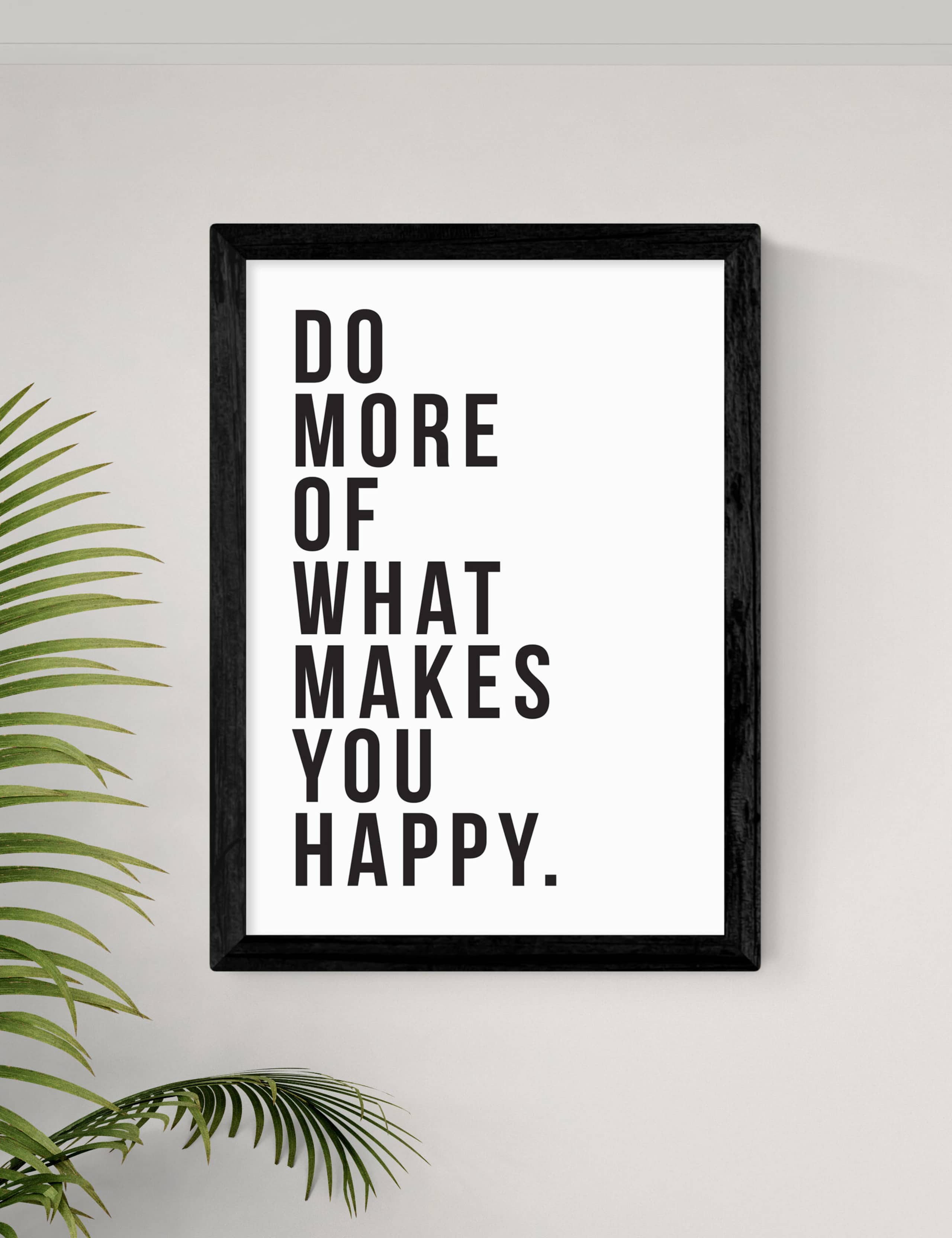 Do More Of What Makes You Happy Framed Art 2 of 3